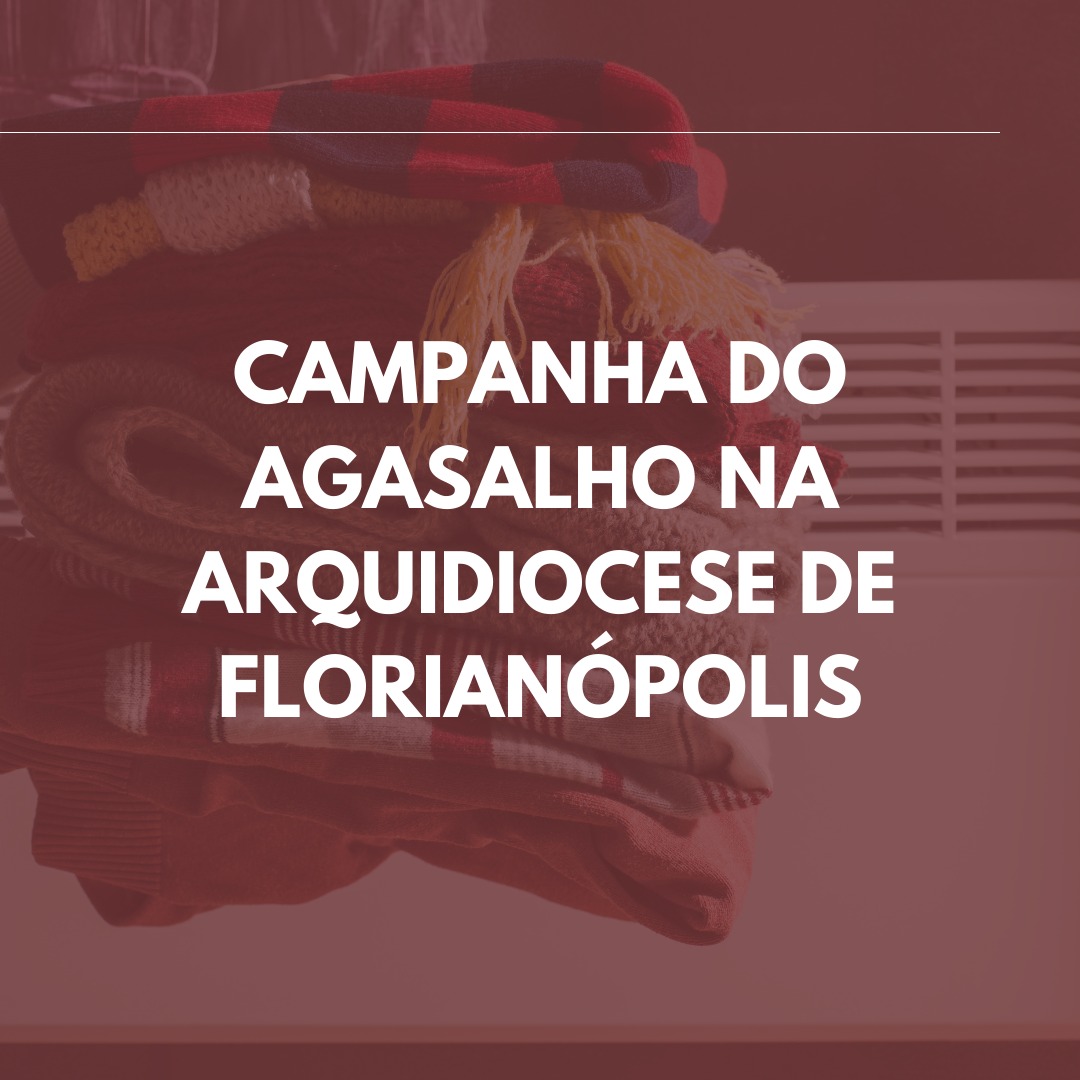 Entidades realizam campanhas do agasalho pela Arquidiocese de Florianópolis